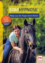 Equihypnose - Wege aus der Angst beim Reiten Cover des Buches Equihypnose - Wege aus der Angst beim Reiten (ISBN: 9783275023691)