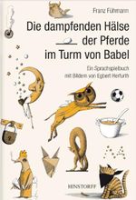 Die dampfenden Hälse der Pferde im Turm von Babel Cover des Buches Die dampfenden Hälse der Pferde im Turm von Babel (ISBN: 9783356010985)