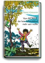 Vom Moritz, der kein Schmutzkind mehr sein wollte Cover des Buches Vom Moritz, der kein Schmutzkind mehr sein wollte (ISBN: 9783356014860)
