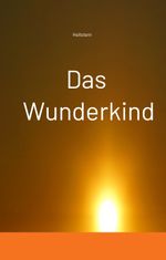 Das Wunderkind Cover des Buches Das Wunderkind (ISBN: 9783384574015)