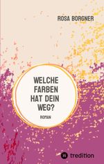 Welche Farben hat dein Weg? Cover des Buches Welche Farben hat dein Weg? (ISBN: 9783384651235)