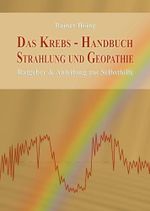 Das Krebs-Handbuch Strahlung und Geopathie: Ratgeber & Anleitung zur Selbsthilfe Cover des Buches Das Krebs-Handbuch Strahlung und Geopathie: Ratgeber & Anleitung zur Selbsthilfe (ISBN: 9783384723192)