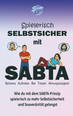 Spielerisch selbstsicher mit SABTA Cover des Buches Spielerisch selbstsicher mit SABTA (ISBN: 9783384732019)