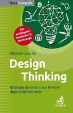 Design Thinking: Radikale Innovationen in einer digitalisierten Welt (Beck kompakt) Cover des Buches Design Thinking: Radikale Innovationen in einer digitalisierten Welt (Beck kompakt) (ISBN: 9783406720604)