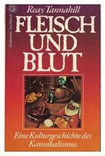 Fleisch und Blut. Eine Kulturgeschichte des Kannibalismus. Cover des Buches Fleisch und Blut. Eine Kulturgeschichte des Kannibalismus. (ISBN: 9783442112159)