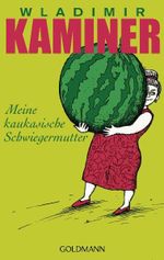 Meine kaukasische Schwiegermutter Cover des Buches Meine kaukasische Schwiegermutter (ISBN: 9783442473663)