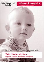Wie Kinder denken. Kognitive Prozesse beobachten und fördern: kindergarten heute wissen kompakt Cover des Buches Wie Kinder denken. Kognitive Prozesse beobachten und fördern: kindergarten heute wissen kompakt (ISBN: 9783451007972)