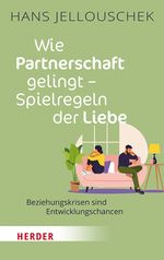 Wie Partnerschaft gelingt - Spielregeln der Liebe Cover des Buches Wie Partnerschaft gelingt - Spielregeln der Liebe (ISBN: 9783451033735)