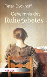 Geheimnis des Ruhegebetes Cover des Buches Geheimnis des Ruhegebetes (ISBN: 9783451037474)