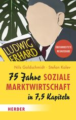 75 Jahre Soziale Marktwirtschaft in 7,5 Kapiteln Cover des Buches 75 Jahre Soziale Marktwirtschaft in 7,5 Kapiteln (ISBN: 9783451037597)