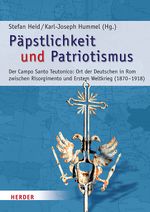 Päpstlichkeit und Patriotismus: Der Campo Santo Teutonico: Ort der Deutschen in Rom zwischen Risorgimento und Erstem Weltkrieg (1870-1918) (Römische Quartalschrift Supplementbände, Band 65) Cover des Buches Päpstlichkeit und Patriotismus: Der Campo Santo Teutonico: Ort der Deutschen in Rom zwischen Risorgimento und Erstem Weltkrieg (1870-1918) (Römische Quartalschrift Supplementbände, Band 65) (ISBN: 9783451381300)