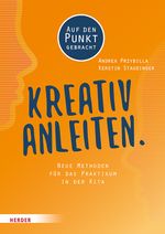 Kreativ anleiten.: Neue Methoden für das Praktikum in der Kita. Auf den Punkt gebracht Cover des Buches Kreativ anleiten.: Neue Methoden für das Praktikum in der Kita. Auf den Punkt gebracht (ISBN: 9783451387937)