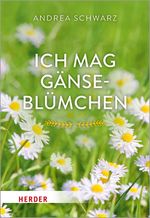 Ich mag Gänseblümchen Cover des Buches Ich mag Gänseblümchen (ISBN: 9783451391521)