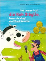 Und immer frisst die Kuh Sibylle, bevor sie singt, ein Pfund Kamille Cover des Buches Und immer frisst die Kuh Sibylle, bevor sie singt, ein Pfund Kamille (ISBN: 9783451714962)