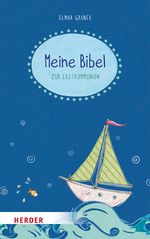 Meine Bibel zum Fest der Erstkommunion Cover des Buches Meine Bibel zum Fest der Erstkommunion (ISBN: 9783451716010)