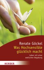 Was Hochsensible glücklich macht Cover des Buches Was Hochsensible glücklich macht (ISBN: 9783451803284)
