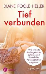 Tief verbunden: Wie wir alte Bindungsmuster auflösen und dauerhafte Partnerschaften eingehen. Mit einem Vorwort von Peter A. Levine Cover des Buches Tief verbunden: Wie wir alte Bindungsmuster auflösen und dauerhafte Partnerschaften eingehen. Mit einem Vorwort von Peter A. Levine (ISBN: 9783466347513)