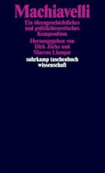 Machiavelli: Ein ideengeschichtliches und politiktheoretisches Kompendium (suhrkamp taschenbuch wissenschaft) Cover des Buches Machiavelli: Ein ideengeschichtliches und politiktheoretisches Kompendium (suhrkamp taschenbuch wissenschaft) (ISBN: 9783518301081)