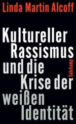 Kultureller Rassismus und die Krise der weißen Identität: Ein dekolonialer Weg | Frankfurter Adorno-Vorlesungen 2022 Cover des Buches Kultureller Rassismus und die Krise der weißen Identität: Ein dekolonialer Weg | Frankfurter Adorno-Vorlesungen 2022 (ISBN: 9783518588321)
