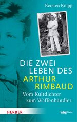Die zwei Leben des Arthur Rimbaud Cover des Buches Die zwei Leben des Arthur Rimbaud (ISBN: 9783534611584)