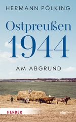 Ostpreußen 1944 Cover des Buches Ostpreußen 1944 (ISBN: 9783534611805)