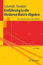 Einführung in die Moderne Matrix-Algebra: Mit Anwendungen in der Statistik (Springer-Lehrbuch) (German Edition) Cover des Buches Einführung in die Moderne Matrix-Algebra: Mit Anwendungen in der Statistik (Springer-Lehrbuch) (German Edition) (ISBN: 9783540330073)