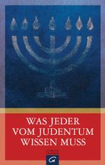 Was jeder vom Judentum wissen muss Cover des Buches Was jeder vom Judentum wissen muss (ISBN: 9783579064079)