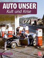 Auto Unser. Kult und Krise Cover des Buches Auto Unser. Kult und Krise (ISBN: 9783613046160)