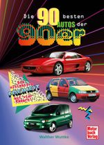 Die 90 besten Autos der 90er Cover des Buches Die 90 besten Autos der 90er (ISBN: 9783613047938)