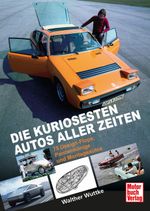 Die kuriosesten Autos aller Zeiten Cover des Buches Die kuriosesten Autos aller Zeiten (ISBN: 9783613048416)