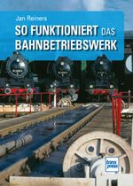 So funktioniert das Bahnbetriebswerk Cover des Buches So funktioniert das Bahnbetriebswerk (ISBN: 9783613717169)