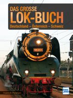 Das große Lok-Buch der Eisenbahnen in Deutschland, Österreich und der Schweiz von der Dampflok bis zum ICE Cover des Buches Das große Lok-Buch der Eisenbahnen in Deutschland, Österreich und der Schweiz von der Dampflok bis zum ICE (ISBN: 9783613717435)