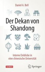 Der Dekan von Shandong: Interne Einblicke in eine chinesische Universität Cover des Buches Der Dekan von Shandong: Interne Einblicke in eine chinesische Universität (ISBN: 9783658505813)