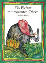 Ein Elefant mit rosaroten Ohren Cover des Buches Ein Elefant mit rosaroten Ohren (ISBN: 9783702647803)