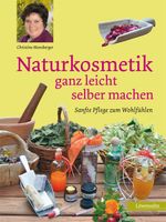 Naturkosmetik ganz leicht selber machen Cover des Buches Naturkosmetik ganz leicht selber machen (ISBN: 9783706625005)