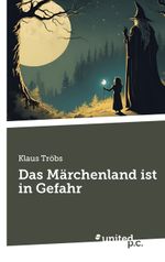 Das Märchenland ist in Gefahr Cover des Buches Das Märchenland ist in Gefahr (ISBN: 9783710305955)