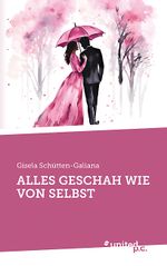 ALLES GESCHAH WIE VON SELBST Cover des Buches ALLES GESCHAH WIE VON SELBST (ISBN: 9783710325403)