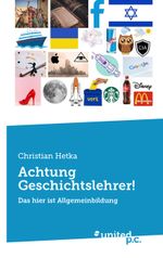 Achtung Geschichtslehrer! Cover des Buches Achtung Geschichtslehrer! (ISBN: 9783710327278)