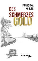 Des Schmerzes Gold Cover des Buches Des Schmerzes Gold (ISBN: 9783710348761)