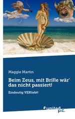 Beim Zeus, mit Brille wär' das nicht passiert! Cover des Buches Beim Zeus, mit Brille wär' das nicht passiert! (ISBN: 9783710352713)