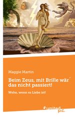Beim Zeus, mit Brille wär´ das nicht passiert! Cover des Buches Beim Zeus, mit Brille wär´ das nicht passiert! (ISBN: 9783710356285)