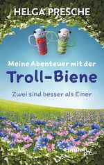 Meine Abenteuer mit der Troll-Biene Cover des Buches Meine Abenteuer mit der Troll-Biene (ISBN: 9783710356346)