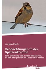 Beobachtungen in der Spatzenkolonie Cover des Buches Beobachtungen in der Spatzenkolonie (ISBN: 9783710357343)