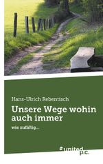Unsere Wege wohin auch immer Cover des Buches Unsere Wege wohin auch immer (ISBN: 9783710359521)