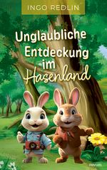 Unglaubliche Entdeckung im Hasenland Cover des Buches Unglaubliche Entdeckung im Hasenland (ISBN: 9783711606020)