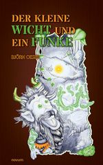 Der kleine Wicht und ein Funke Cover des Buches Der kleine Wicht und ein Funke (ISBN: 9783711612090)