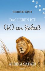 Das Leben ist (K) ein Scheiß Cover des Buches Das Leben ist (K) ein Scheiß (ISBN: 9783711613394)