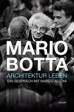 Mario Botta - Architektur leben Cover des Buches Mario Botta - Architektur leben (ISBN: 9783727213519)