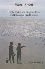 Watt-Safari: Große, kleine und fliegende Tiere im Nationalpark Wattenmeer Cover des Buches Watt-Safari: Große, kleine und fliegende Tiere im Nationalpark Wattenmeer (ISBN: 9783730814550)