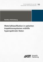 Materialklassifikation in optischen Inspektionssystemen mithilfe hyperspektraler Daten Cover des Buches Materialklassifikation in optischen Inspektionssystemen mithilfe hyperspektraler Daten (ISBN: 9783731502739)